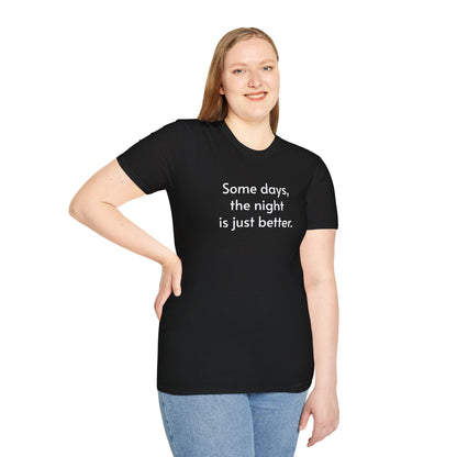 Inspirational Unisex Softstyle T-Shirt - 'Some Days, the Night is Just Better'