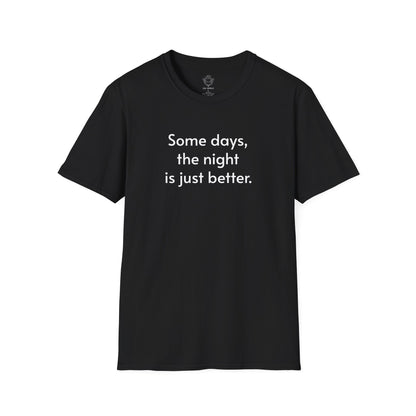 Inspirational Unisex Softstyle T-Shirt - 'Some Days, the Night is Just Better'