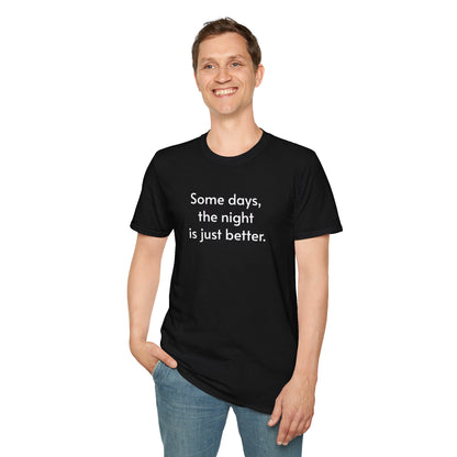 Inspirational Unisex Softstyle T-Shirt - 'Some Days, the Night is Just Better'